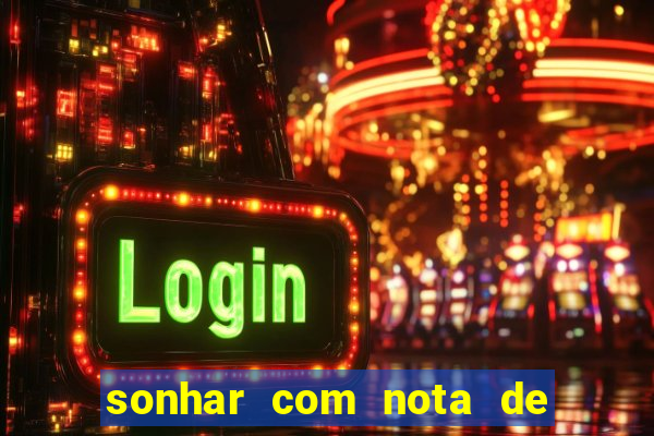 sonhar com nota de 50 reais jogo do bicho